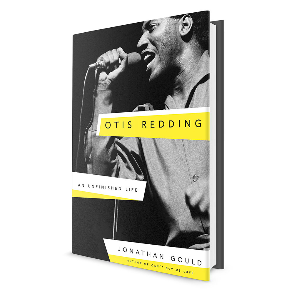 Otis Redding: An Unfinished Life by Jonathan Gould is available now